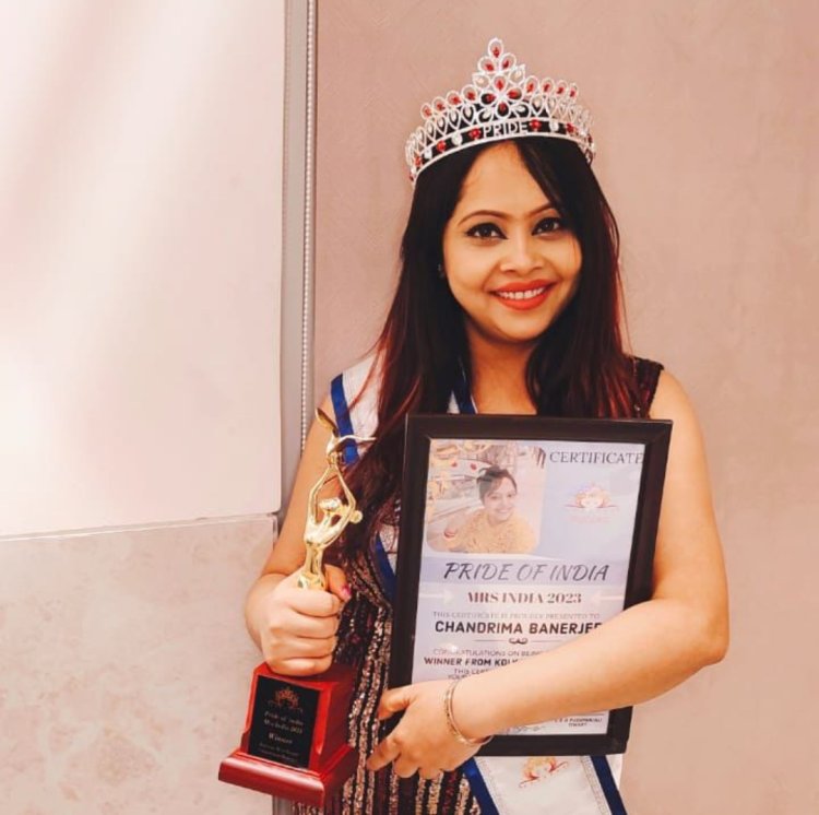 वेस्ट बंगाल के कोलकाता से चंद्रिमा बैनर्जी को मिसेज़ इंडिया केटेगरी में मिला प्राइड ऑफ़ इंडिया मिसेज़ कोलकाता विनर का सिटी विनिंग टाइटल 